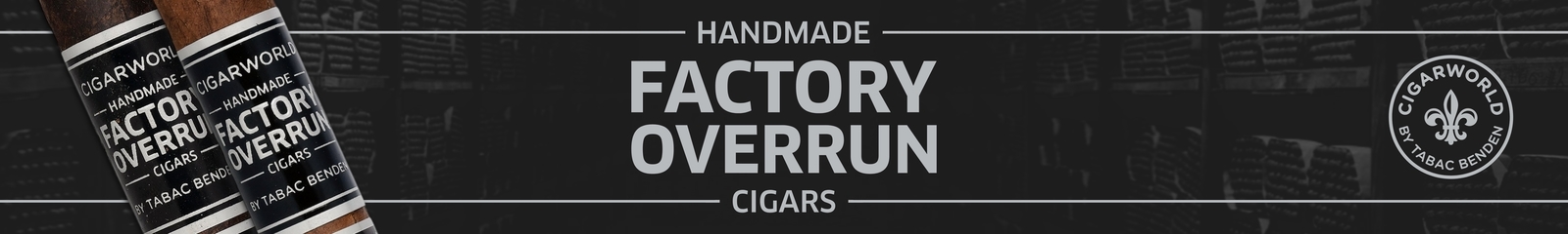 Factory Overrun – Cigars